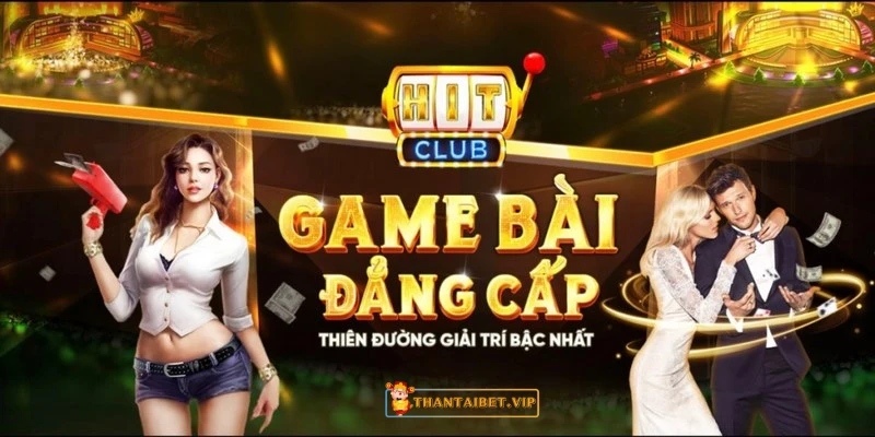 Giới thiệu Hit Club - Đấu trường game bài lớn nhất hệ mặt trời