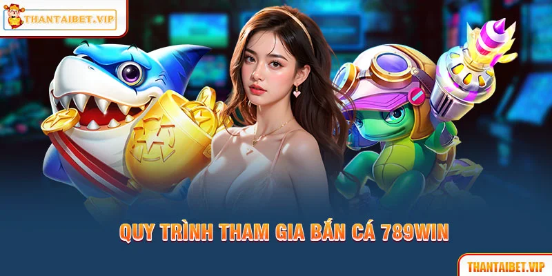 Quy trình chung để tham gia tất cả sản phẩm bắn cá tại nhà cái