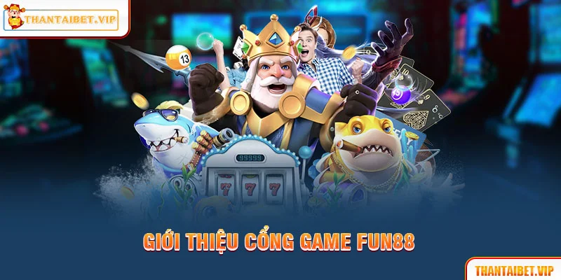 Giới thiệu cổng game FUN88